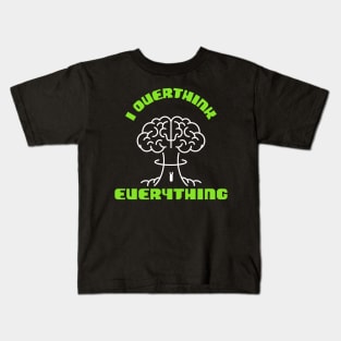 I Overthink Everything Kids T-Shirt